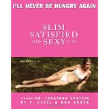 SlimSatisfiedandSexyat56:I'llNeverBeHungryAgain