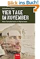 Vier Tage im November: Mein Kampfeinsatz in Afghanistan