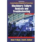 Practical Machinery Management for Process Plants: Volume 2, Third Edition: Machinery Failure Analysis and Troubleshooting
