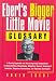 Ebert's Bigger Little Movie Glossary: A Greatly Expanded and Much Improved Compendium of Movie Clich&eacute;s, Stereotypes, Obligatory Scenes, Hackneyed ... Shopworn Conventions, and Outdated Archetypes