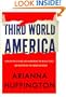 Third World America: How Our Politicians Are Abandoning the Middle Class and Betraying the American Dream