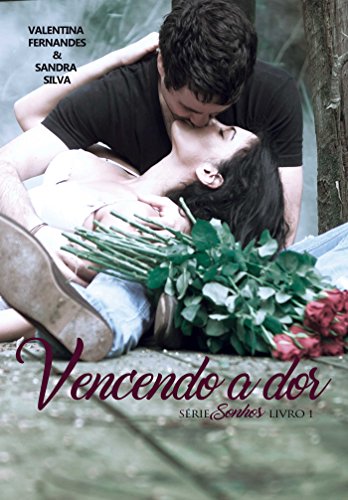 Vencendo a Dor (Sonhos Livro 1) (Portuguese Edition)