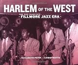 Harlem of the West - The San Francisco Fillmore Jazz Era