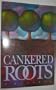 Cankered Roots