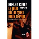 Le jour o� la mort nous s�pare : Une anthologie des Mystery Writers of America - Histoires d'amour, de d�sir et de meurtrespar Harlan Coben