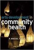 Arts development in community health : a social tonic