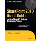 SharePoint 2010 User’s Guide: Learning Microsoft’s Business Collaboration Platform (Expert's Voice in Sharepoint)