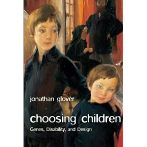 Choosing Children: Genes, Disability, and Design (Uehiro Series in Practical Ethics)