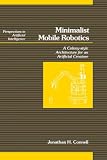 Minimalist Mobile Robotics: A Colony-style Architecture for an Artificial Creature (Perspectives in Artificial Intelligence)