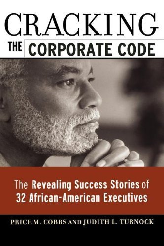 Cracking the Corporate Code: The Revealing Success Stories of 32 African-American Executives (An AMA research report) by Cobbs, Price M., Turnock, Judith L. (2003) Paperback