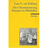 Die Christianisierung Europas im Mittelaltervon "Lutz E von Padberg"