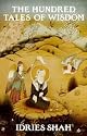 The Hundred Tales of Wisdom: Life, Teachings and Miracles of Jalaludin Rumi from Aflaki's Munaqib