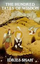The Hundred Tales of Wisdom: Life, Teachings and Miracles of Jalaludin Rumi from Aflaki's Munaqib