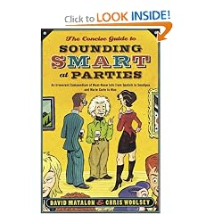 The Concise Guide to Sounding Smart at Parties: An Irreverent Compendium of Must-Know Info from Sputnik to Smallpox and Marie Curie to Mao