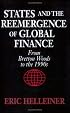 States and the Reemergence of Global Finance: From Bretton Woods to the 1990s