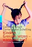 Kindern Grenzen setzen - wann und wie?: Mit Liebe konsequent sein