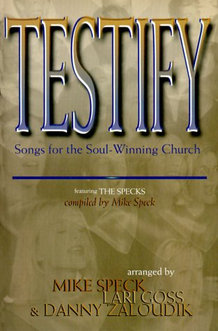 Testify: Songs for the Soul Winning Church-Featuring the Specks