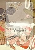 Kamasutra oder die Kunst des Begehrens - Sudhir Kakar