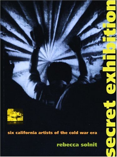 Secret Exhibition: Six California Artists of the Cold War Era Book Image