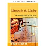 Madness in the Making: The Triumphant Rise & Untimely Fall of America's Show Inventors