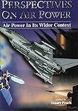 Perspectives on air power : air power in its wider context