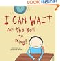 I Can Wait for the Bell to Ring!