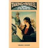 Taking the Wheel: Women and the Coming of the Motor Age'