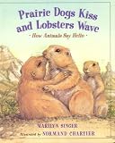 Prairie Dogs Kiss and Lobsters Wave:  How Animals Say Hello