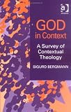 God in Context: A Survey of Contextual Theology (Ashgate Translations in Philosophy, Theology, and Religion) (Ashgate Translations in Philosophy, Theology, ... in Philosophy, Theology, and Religion)