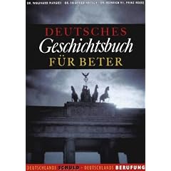 Deutsches Geschichtsbuch f�r Beter, Deutschlands Schuld, Deutschlands Berufung1