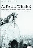 Produkt-Bild: A. Paul Weber: Leben und Werk in Texten und Bildern