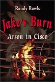Jake's Burn: Arson in Cisco