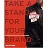 Take a Stand for Your Brand: Building a Great Agency Brand from the Inside Out