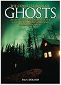 The Complete Book of Ghosts: A Fascinating Exploration of the Spirit World from Animal Apparitions to Haunted Places