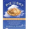 Pie in the Sky Successful Baking at High Altitudes: 100 Cakes, Pies, Cookies, Breads, and Pastries Home-tested for Baking at Sea Level, 3,000, 5,000, 7,000, and 10,000 feet (and Anywhere in Between).