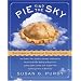 Pie in the Sky Successful Baking at High Altitudes: 100 Cakes, Pies, Cookies, Breads, and Pastries Home-tested for Baking at Sea Level, 3,000, 5,000, 7,000, and 10,000 feet (and Anywhere in Between).
