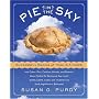 Pie in the Sky Successful Baking at High Altitudes: 100 Cakes, Pies, Cookies, Breads, and Pastries Home-tested for Baking at Sea Level, 3,000, 5,000, 7,000, and 10,000 feet (and Anywhere in Between).