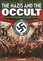 The Nazis and the Occult: The Dark Forces Unleashed by the Third Reich