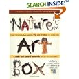 Nature's Art Box: From t-shirts to twig baskets, 65 cool projects for crafty kids to make with natural materials you can find anywhere