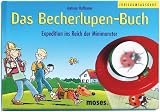 Das Becherlupen-Buch - Limitierte Sonderausgabe - Expeditionen ins Reich der Minimonster - Andreas Hoffmann