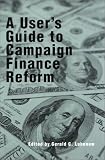 A Users Guide to Campaign Finance Reform