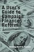 A User's Guide to Campaign Finance Reform