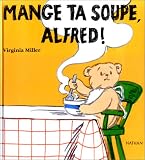 Mange ta soupe, Alfred !