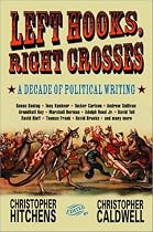 Left Hooks, Right Crosses: A Decade of Political Writing