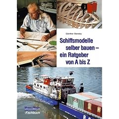Schiffsmodelle selber bauen. Ein Ratgeber von A bis Z