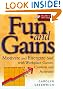 Fun and Gains...
