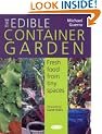 The Edible Container Garden: Fresh Food from Tiny Spaces
