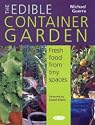 The Edible Container Garden: Fresh Food from Tiny Spaces