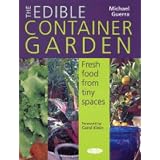 The Edible Container Garden: Fresh Food from Tiny Spacesby Carol Klein