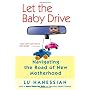 Let the Baby Drive: Navigating the Road of New Mot&hellip by Lu Hanessian